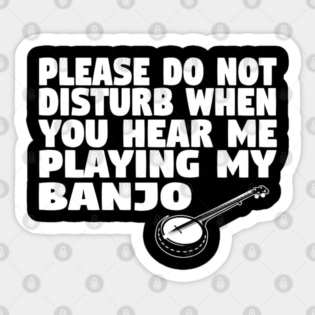 Banjo - Do Not Disturb Me When You Hear Me Playing Sticker by Kudostees